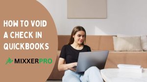 Read more about the article How to Void a Check in Quickbooks: The Ultimate Guide
