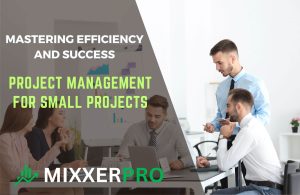 Read more about the article Project Management for Small Projects: Mastering Efficiency and Success