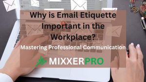 Read more about the article Why is Email Etiquette Important in the Workplace? Mastering Professional Communication
