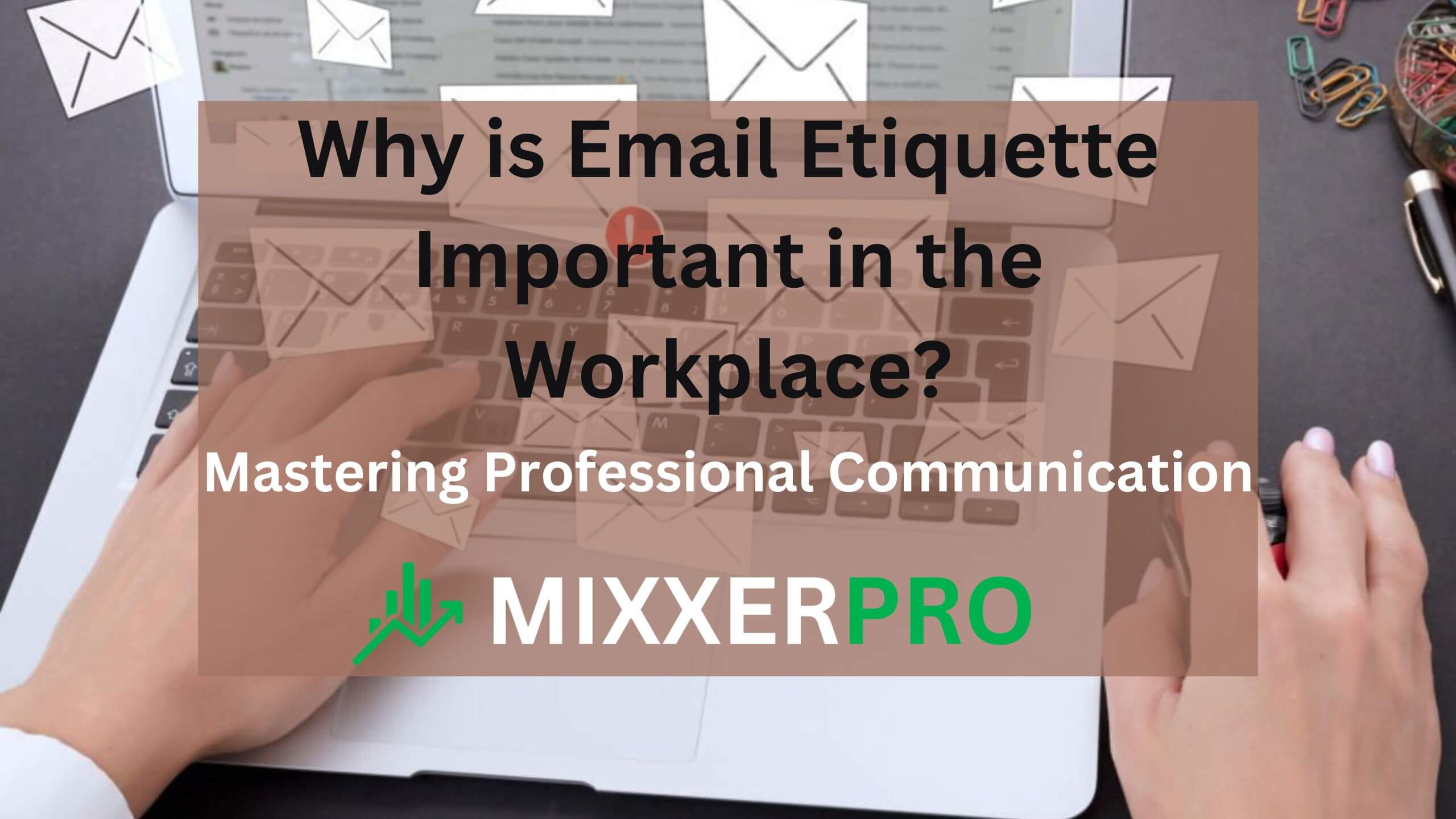 You are currently viewing Why is Email Etiquette Important in the Workplace? Mastering Professional Communication