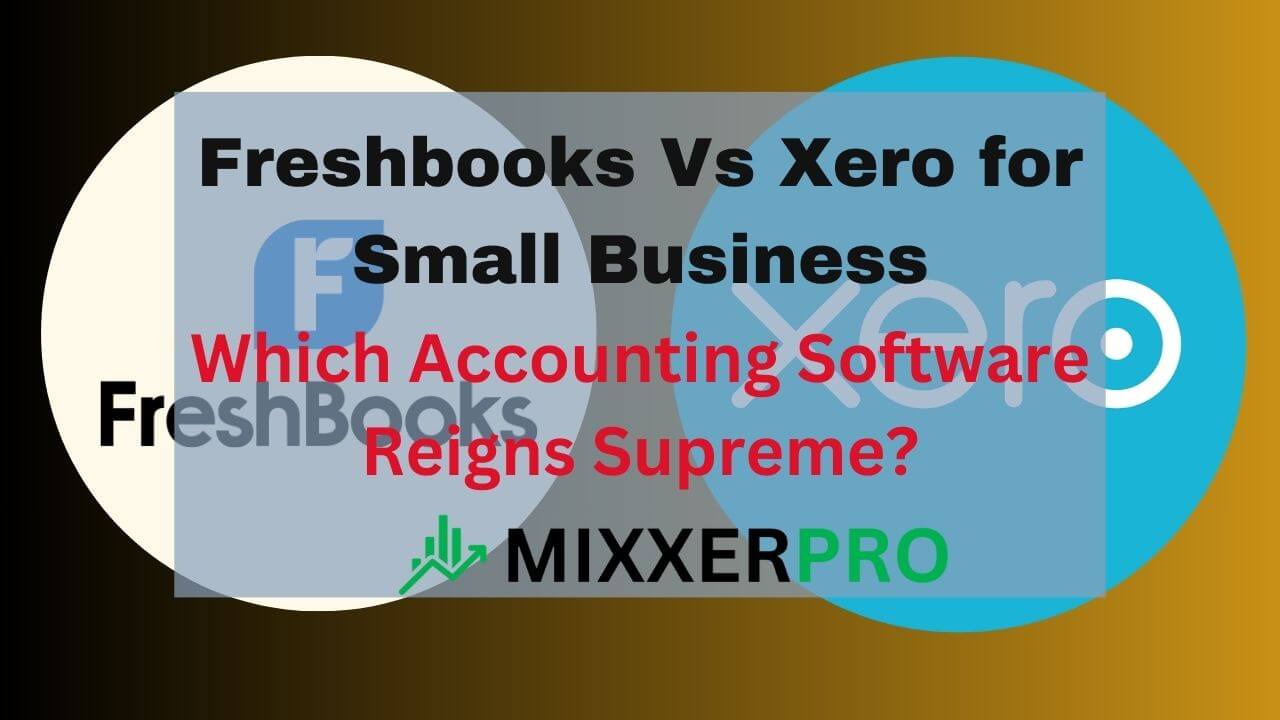 You are currently viewing Freshbooks Vs Xero for Small Business: Which Accounting Software Reigns Supreme?