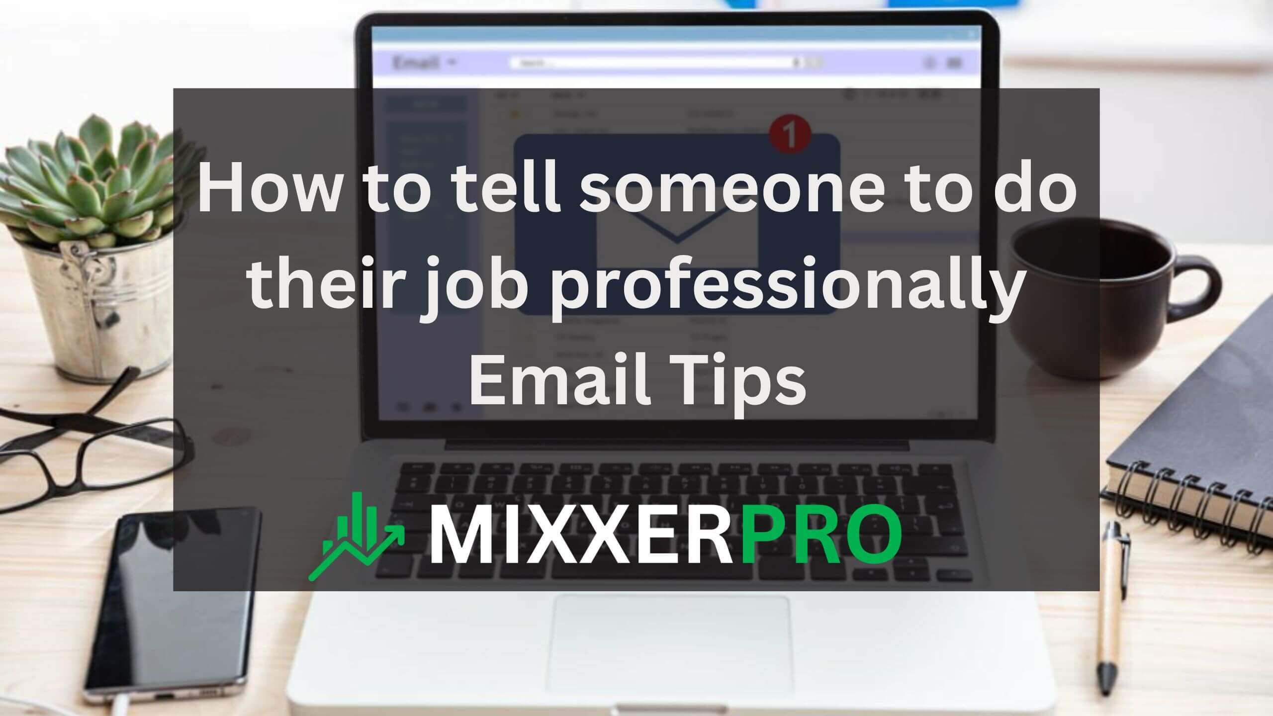 how to tell someone to do their job professionally email