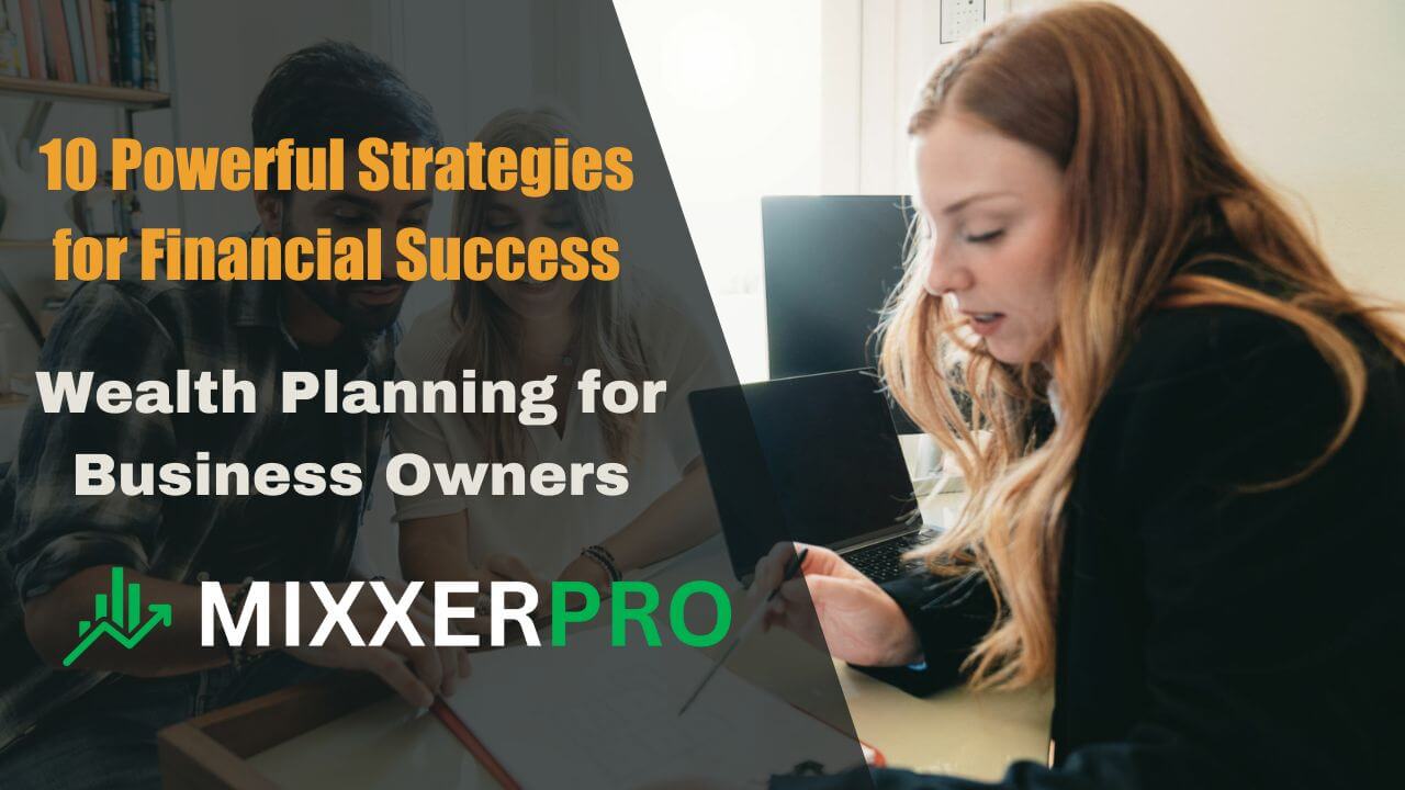 You are currently viewing 10 Powerful Strategies: Wealth Planning for Business Owners