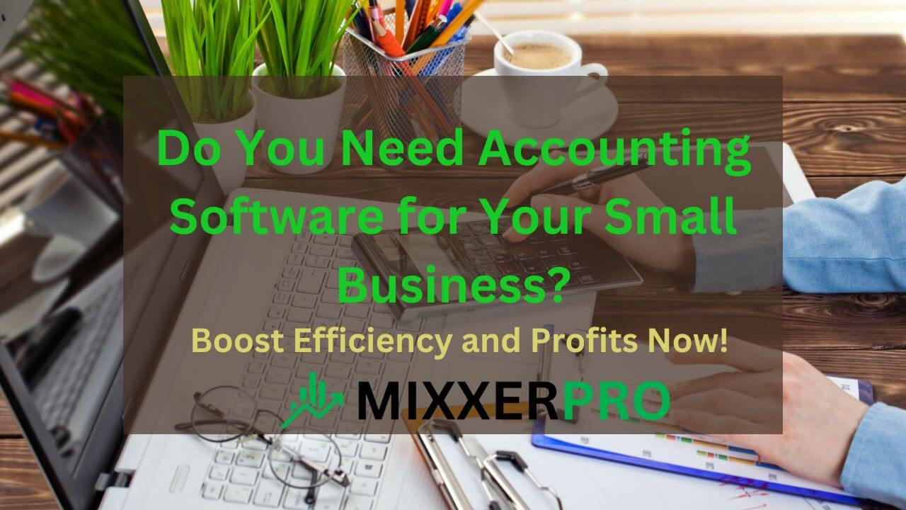 Do You Need Accounting Software for your small business