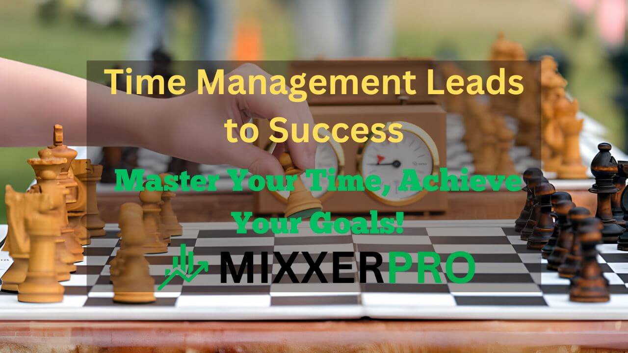 You are currently viewing Time Management Leads to Success: Master Your Time, Achieve Your Goals!