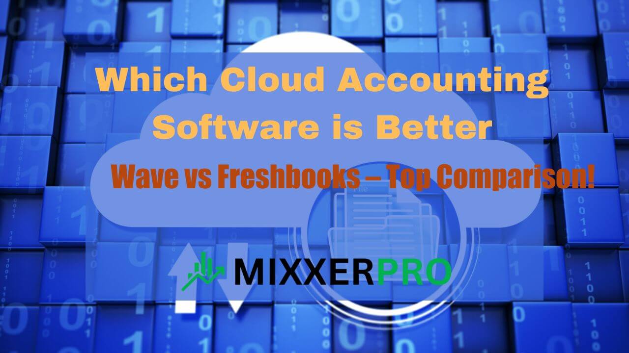 Read more about the article Which Cloud Accounting Software is Better: Wave vs Freshbooks – Top Comparison!