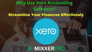 Read more about the article Why Use Xero Accounting Software: Streamline Your Finances Effortlessly