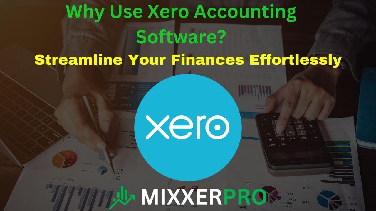 You are currently viewing Why Use Xero Accounting Software: Streamline Your Finances Effortlessly