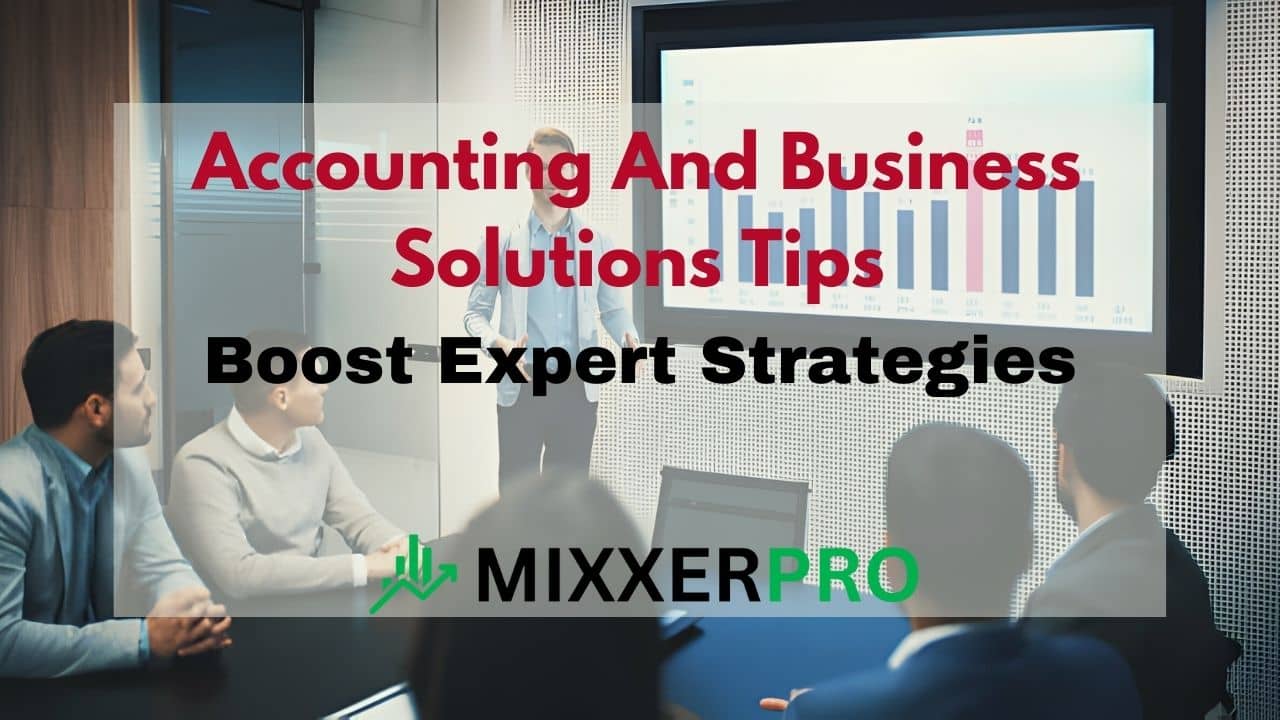 You are currently viewing Accounting And Business Solutions Tips: Boost Expert Strategies