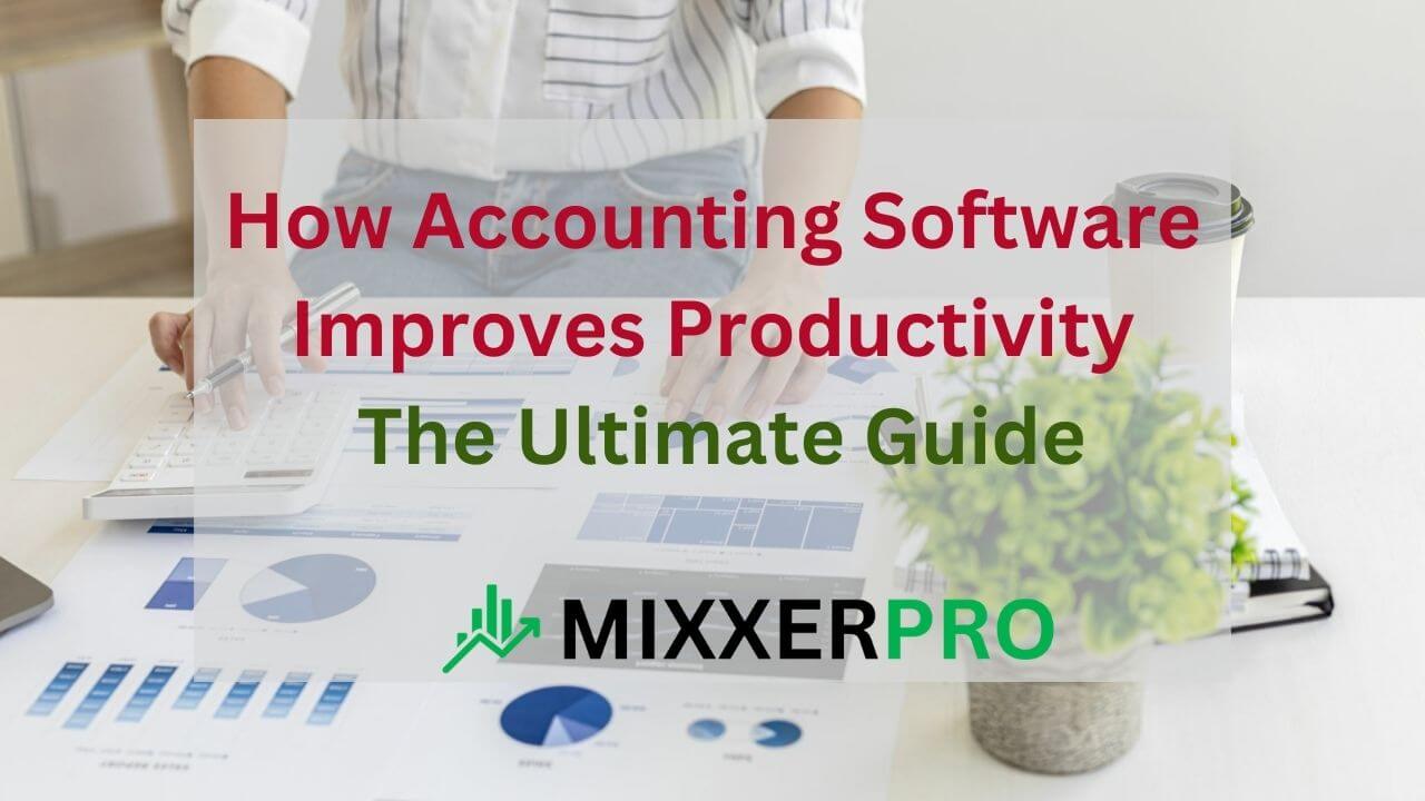 You are currently viewing How Accounting Software Improves Productivity – The Ultimate Guide
