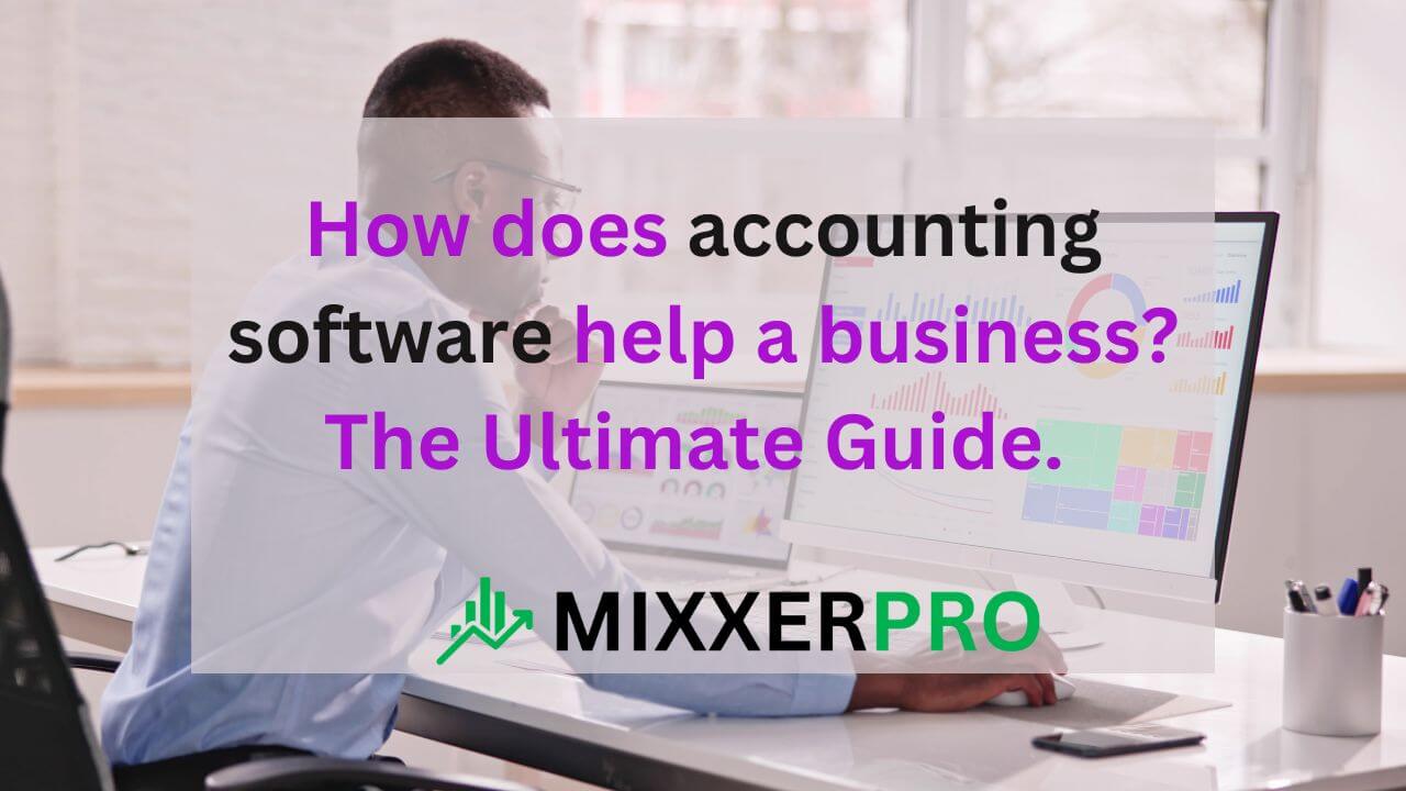 You are currently viewing How does accounting software help a business? The Ultimate Guide
