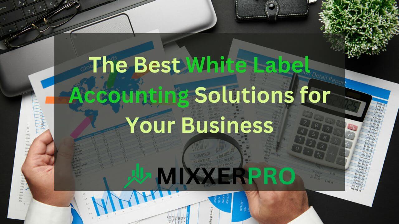 You are currently viewing The Best White Label Accounting Solutions for Your Business