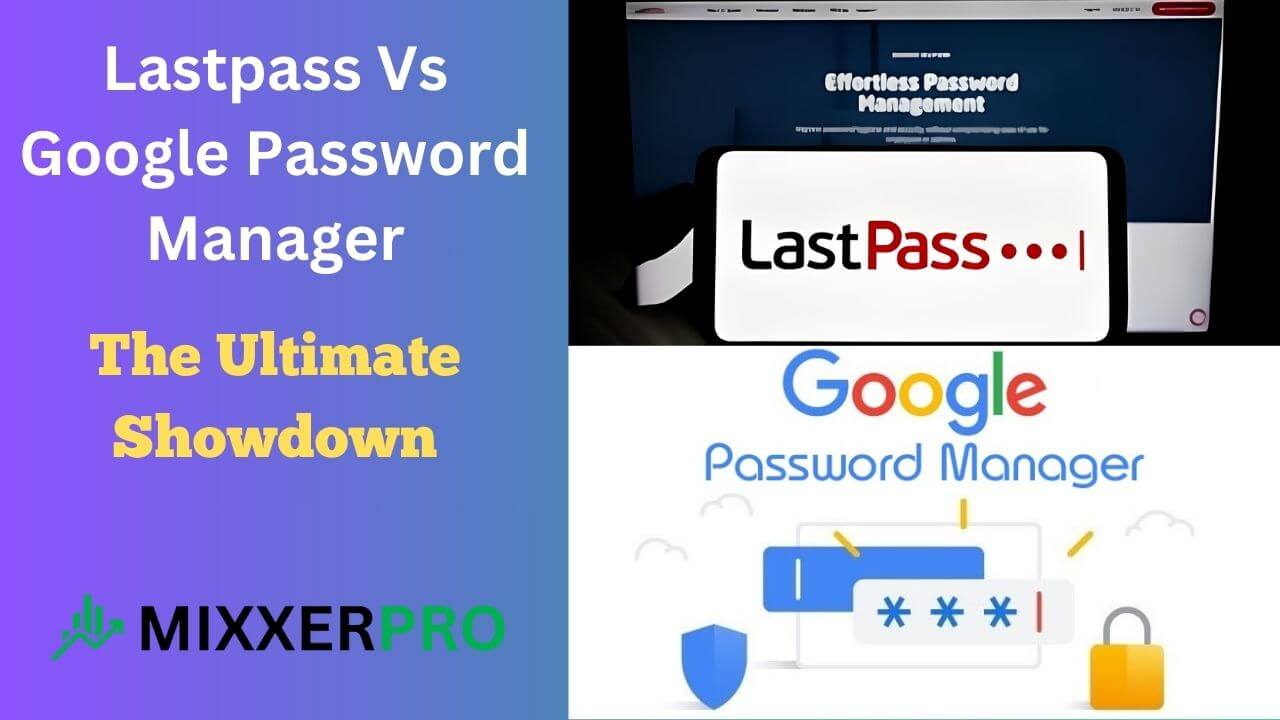 You are currently viewing Lastpass Vs Google Password Manager: The Ultimate Showdown